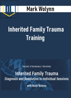 Mark Wolynn – Inherited Family Trauma Training