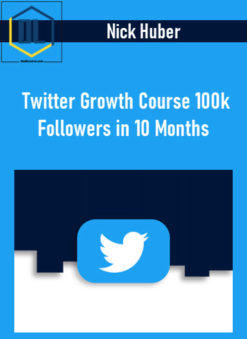 Nick Huber - Twitter Growth Course 100k Followers in 10 Months