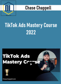 Chase Chappell – TikTok Ads Mastery Course 2022