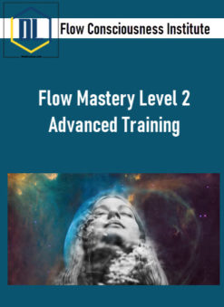 Flow Consciousness Institute – Flow Mastery Level 2 Advanced Training