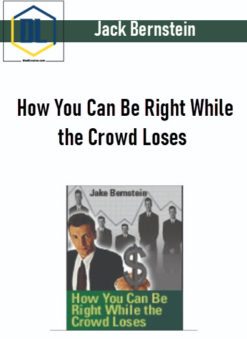 Jack Bernstein – How You Can Be Right While the Crowd Loses