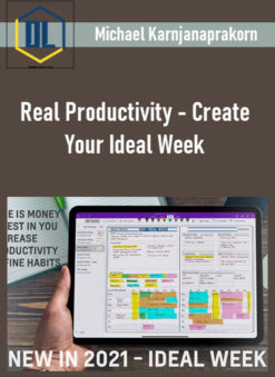 Michael Karnjanaprakorn - Real Productivity – Create Your Ideal Week