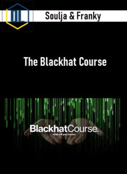 Soulja & Franky – The Blackhat Course