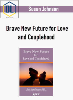 Susan Johnson – Brave New Future for Love and Couplehood