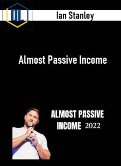 Ian Stanley – Almost Passive Income