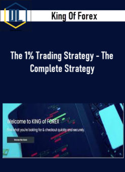 King Of Forex – The 1% Trading Strategy – The Complete Strategy