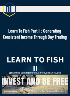 Learn To Fish Part II – Generating Consistent Income Through Day Trading