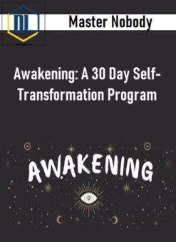 Master Nobody – Awakening: A 30 Day Self-Transformation Program