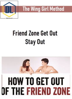 The Wing Girl Method – Friend Zone Get Out Stay Out