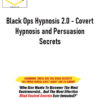 Black Ops Hypnosis 2.0 – Covert Hypnosis and Persuasion Secrets