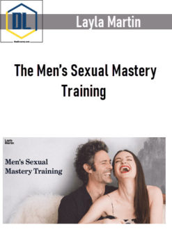 Layla Martin – The Men’s Sexual Mastery Training