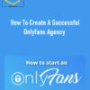 Robert Richards – How To Create A Successful Onlyfans Agency