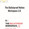 William Nutt - The Bulletproof Notion Workspace 2.0