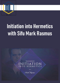 Initiation into Hermetics with Sifu Mark Rasmus