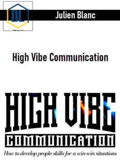 Julien Blanc – High Vibe Communication