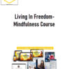 Kartika Nair - Living In Freedom- Mindfulness Course