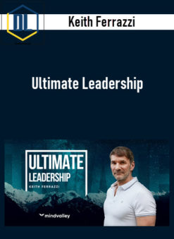 Keith Ferrazzi – Ultimate Leadership