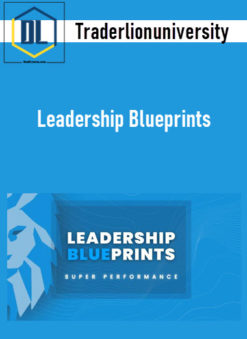 Leadership Blueprints – Traderlionuniversity