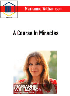 Marianne Williamson – A Course In Miracles