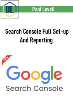 Paul Lovell – Search Console Full Set-up And Reporting