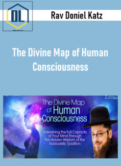 Rav Doniel Katz - The Divine Map of Human Consciousness