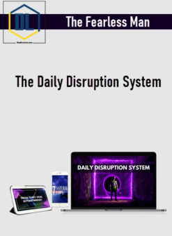 The Fearless Man – The Daily Disruption System