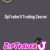 ZipTraderU Trading Course – ZipTraderU