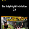 Austin Dunham – The BodyWeight BodyBuilder 2.0