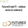 FuturesTrader71 – webinar series (4 webinars)