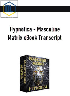 Hypnotica – Masculine Matrix eBook Transcript