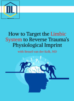 NICABM – How to Target the Limbic System to Reverse Trauma’s Physiological Imprint