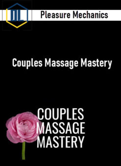 Pleasure Mechanics - Couples Massage Mastery