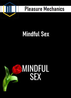 Pleasure Mechanics – Mindful Sex