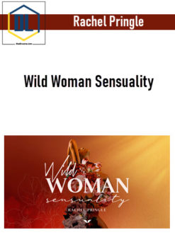 Rachel Pringle – Wild Woman Sensuality