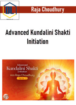 Raja Choudhury – Advanced Kundalini Shakti Initiation