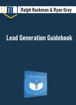 Ralph Ruckman & Ryan Gray - Lead Generation Guidebook