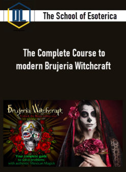 The School of Esoterica – The Complete Course to modern Brujeria Witchcraft