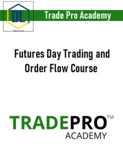 Trade Pro Academy – Futures Day Trading and Order Flow Course