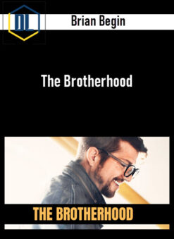 Brian Begin – The Brotherhood