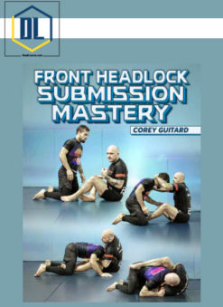 Corey Guitard – Front Headlock Submission Mastery