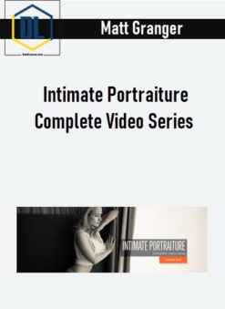 Matt Granger – Intimate Portraiture Complete Video Series