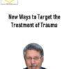 NICABM – New Ways to Target the Treatment of Trauma