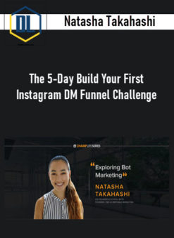 Natasha Takahashi – The 5-Day Build Your First Instagram DM Funnel Challenge