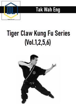 Tak Wah Eng – Tiger Claw Kung Fu Series (Vol.1,2,5,6)