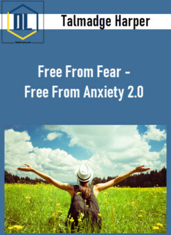 Talmadge Harper – Free From Fear – Free From Anxiety 2.0