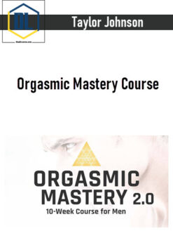 Taylor Johnson – Orgasmic Mastery Course