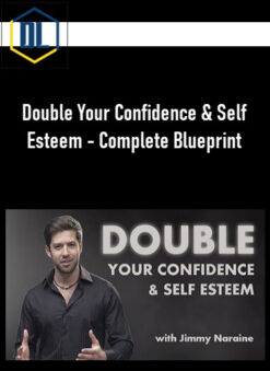 Double Your Confidence & Self Esteem – Complete Blueprint