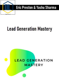 Eric Preston & Yashu Sharma – Lead Generation Mastery