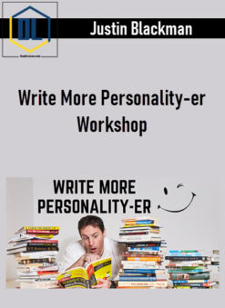 Justin Blackman – Write More Personality-er Workshop