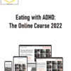 Nicole Demasi – Eating with ADHD: The Online Course 2022